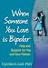 When Someone You Love Is Bipolar: Help and Support for You and Your Partner