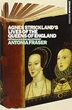 Agnes Strickland's Lives of the queens of England