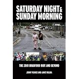Saturday Night and Sunday Morning: The Story of the Bradford Riotsby Janet Bujra