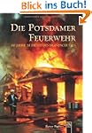 Die Potsdamer Feuerwehr: 150 Jahre im...