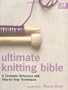 Ultimate Knitting Bible: A Complete Reference with Step-by-Step Techniques