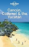 Cancún, Cozumel & the Yucatán
