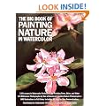 The Big Book of Painting Nature in Watercolour (Practical Art Books)