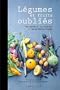 L�gumes oubli�s