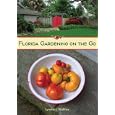 Florida Gardening on the Go by Lynette L. Walther