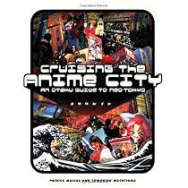 Cruising the Anime City: An Otaku Guide to Neo Tokyo