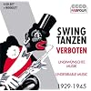 Swing Tanzen Verboten-Unerw�nschte Musik 1929-45
