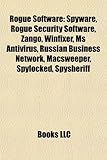 Rogue Software: Spyware, Rogue Security Software, Zango, Winfixer, MS AntiVirus, Russian Business Network, Macsweeper, Spylocked, Spys-