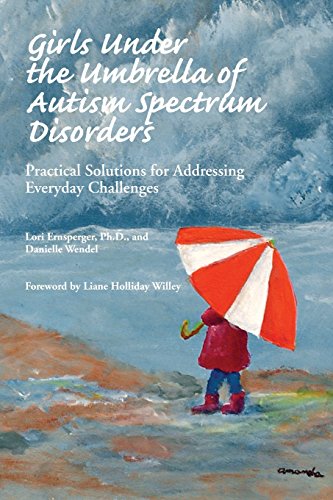 Girls Under the Umbrella of Autism Spectrum Disorders: Practical Solutions for Addressing Everyday Challenges