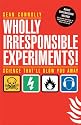 Wholly Irresponsible Experiments