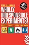 Wholly irresponsible experiments!