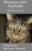 Whiskers and Hairballs: My Life as a Cat (a funny picture book for beginning readers and cat lovers of all ages) Whiskers and Hairballs: My Life as a Cat (a funny picture book for beginning readers and cat lovers of all ages)