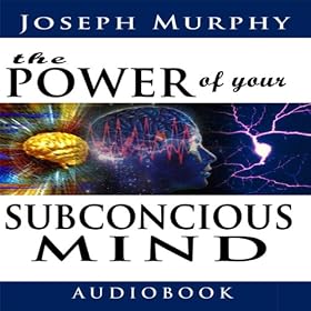 The Power of Your Subconscious Mind (Unabridged)