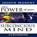 The Power of Your Subconscious Mind (Unabridged)