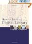 How to Build a Digital Library (The Morgan Kaufmann Series in Multimedia Information and Systems)