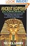 ANCIENT EGYPTIAN ECONOMICS Kemetic Wisdom of Saving and Investing in Wealth of Body, Mind, and Soul for Building True Civilization, Prosperity and Spiritual Enlightenment