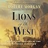 Lions of the West: Heroes and Villains of the Westward Expansion