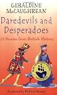 Daredevils and Desperadoes: 20 Stories from British History (Britannia)
