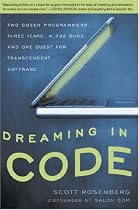 Dreaming in Code: Two Dozen Programmers, Three Years, 4,732 Bugs, and One Quest for Transcendent Software