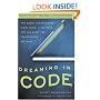 Dreaming in Code: Two Dozen Programmers, Three Years, 4,732 Bugs, and One Quest for Transcendent Software