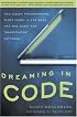 Dreaming in Code: Two Dozen Programmers, Three Years, 4,732 Bugs, and One Quest for Transcendent Software