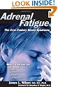 Adrenal Fatigue: The 21st Century Stress Syndrome