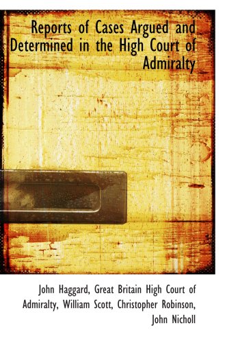 Reports of Cases Argued and Determined in the High Court of Admiralty
