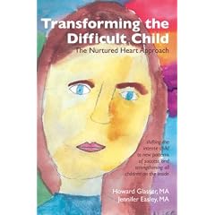 Transforming the Difficult Child: the Nurtured Heart Approach
