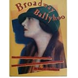 Broadway Ballyhoo / Mary C Henderson : The American Theater Seen in Posters, Photographs, Magazines, Caricatures, and Programsby Mary C. Henderson
