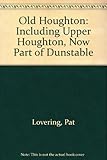 Old Houghton : including Upper Houghton, now part of Dunstable