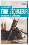 FUIR L'�QUATEUR : UNE HISTOIRE DE CLA...