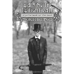 Walking the Twilight Path: A Gothic Book of the Dead