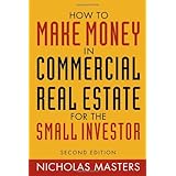How to Make Money in Commercial Real Estate: For The Small Investor