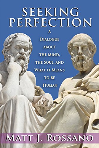 Seeking Perfection: A Dialogue about the Mind, the Soul, and What It Means to Be Human