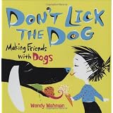 Don't Lick the Dog: Making Friends with Dogsby Wendy Wahman