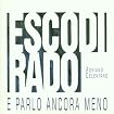 Esco di rado e parlo ancora meno