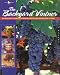  : The Backyard Vintner: An Enthusiast's Guide to Growing Grapes and Making Wine at Home