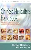 The Chinese Herbalist's Handbook: A Practitioner's Reference Guide to Traditional Chinese Herbs and Formulas