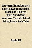 Wreckers (Transformers): Arcee, Skywarp, Cyclonus, Broadside, Tigatron, Whirl, Sandstorm, Wreckers, Topspin, Primal Prime, Scoop, Twin Twist-