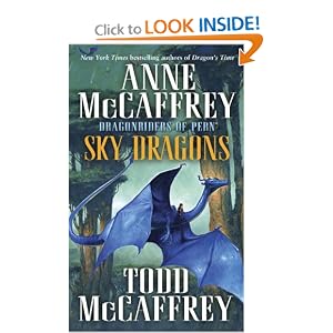 Sky Dragons: Dragonriders of Pern (The Dragonriders of Pern) by Anne McCaffrey and Todd J. McCaffrey