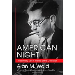 American Night: The Literary Left in the Era of the Cold War Alan M. Wald