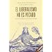 El liberalismo no es pecado: La econom�a en cinco lecciones