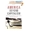 America Beyond Capitalism: Reclaiming our Wealth, Our Liberty, and Our Democracy