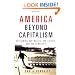 America Beyond Capitalism: Reclaiming our Wealth, Our Liberty, and Our Democracy