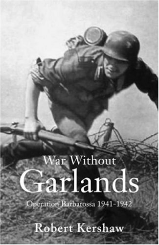 City Travel Guides Discounted  Books : War Without Garlands: Operation Barbarossa 1941-1942: Operation Barbarossa: 1
