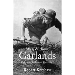 War Without Garlands: Operation Barbarossa 1941-1942