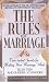 The Rules(TM) for Marriage: Time-Tested Secrets for Making Your Marriage Work