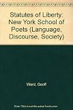Statutes of liberty : the New York School of Poets