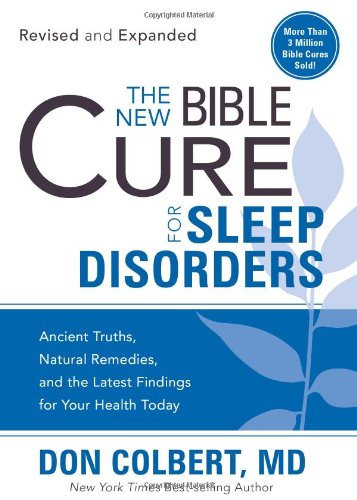 the new bible cure for sleep disorders ancient truths natural remedies and the latest findings for your health