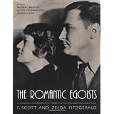 The Romantic Egoists: A Pictorial Autobiography from the Scrapbooks and Albums of F. Scott and Zelda Fitzgerald ~ Matthew J. Bruccoli